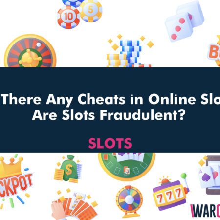 Are There Any Cheats in Online Slots? Are Slots Really Fraudulent?