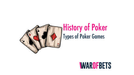 History of Poker and Types of Poker Games