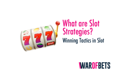 What are Slot Strategies? Winning Tactics in Slot