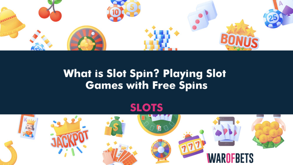 What is Slot Spin? Playing Slot Games with Free Spins