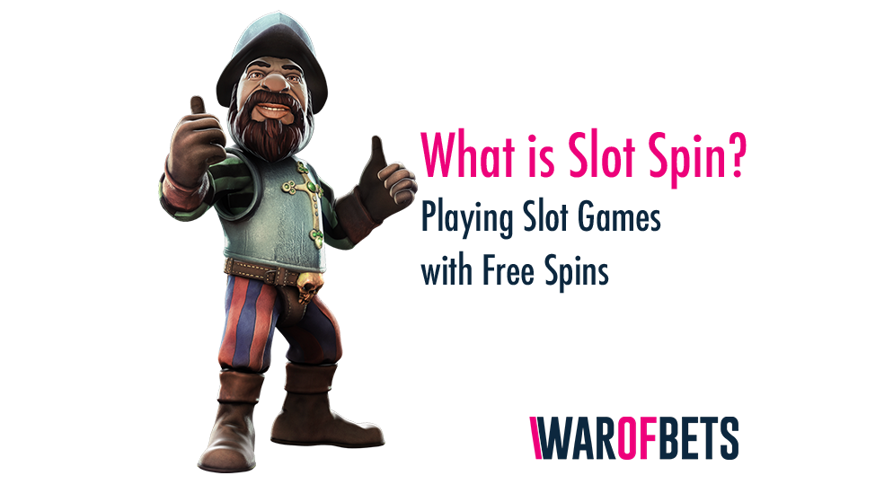 What is Slot Spin? Playing Slot Games with Free Spins