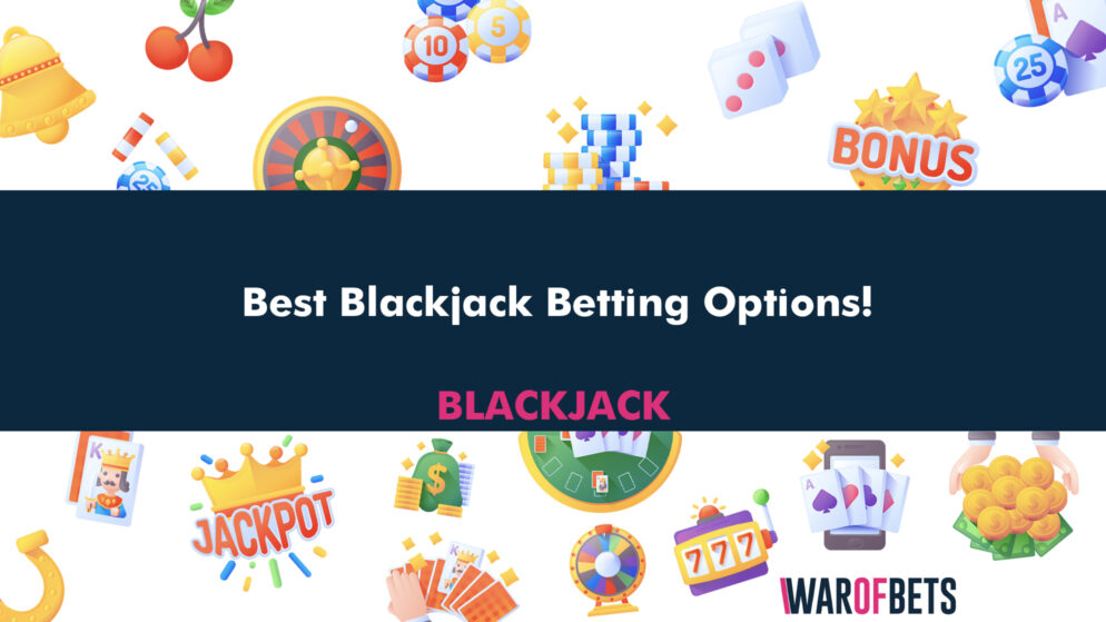 Best Blackjack Betting Options!