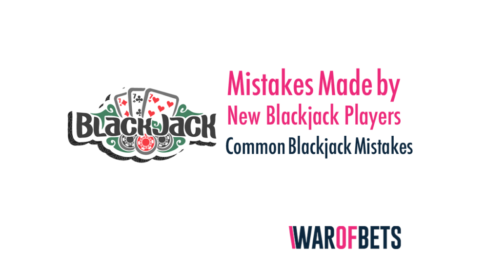 Mistakes Made by New Blackjack Players