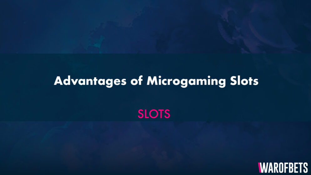 Advantages of Microgaming Slots
