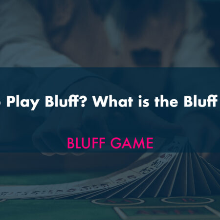How to Play Bluff? What is the Bluff Game?