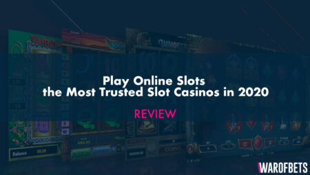 Play Online Slots – Most Trusted Slot Casinos in 2020