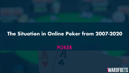 The Situation in Online Poker from 2007-2020