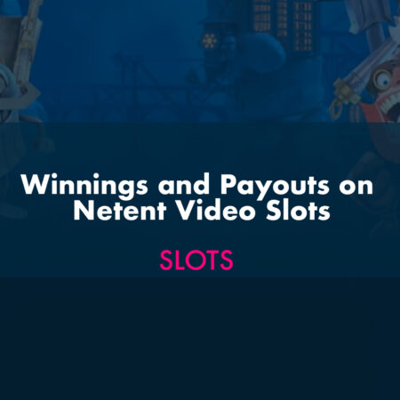 Winnings and Payouts on Netent Video Slots
