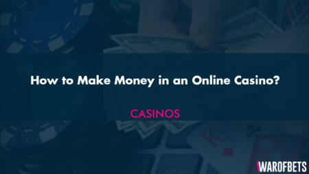 How to Make Money in an Online Casino?