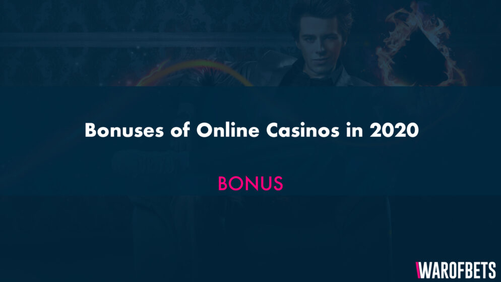 Bonuses of Online Casinos in 2020