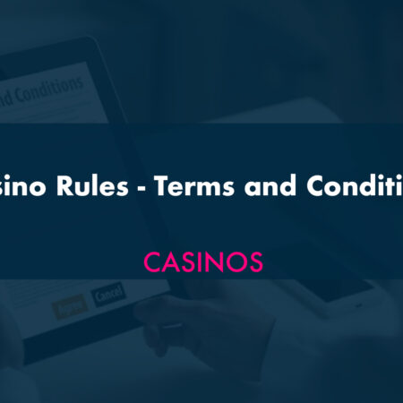 Casino Rules – Terms and Conditions