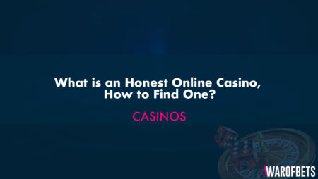 What is an Honest Online Casino, How to Find One?