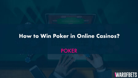 How to Win Poker in Online Casinos?