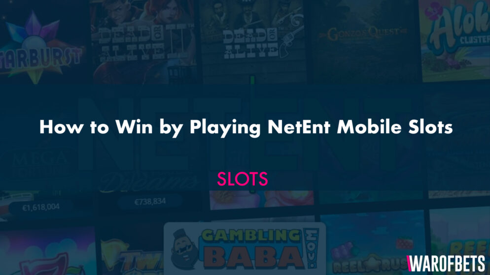 How to Win by Playing NetEnt Mobile Slots