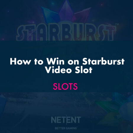 How to Win on Starburst Video Slot