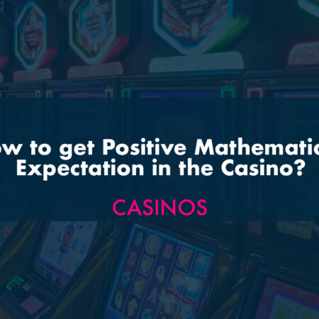 How to get Positive Mathematical Expectation in the Casino?