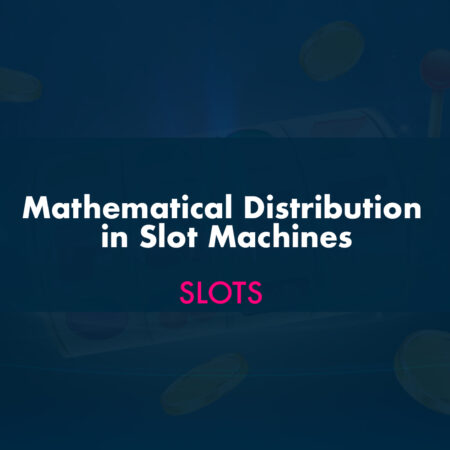 Mathematical Distribution in Slot Machines