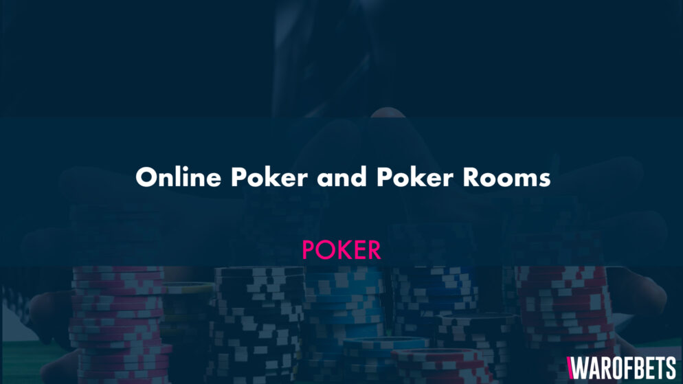 Online Poker and Poker Rooms