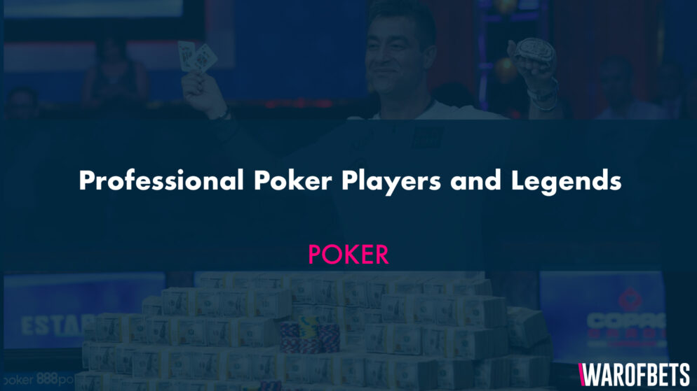 Professional Poker Players and Legends