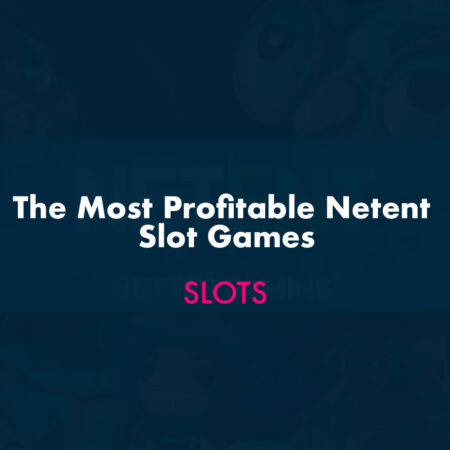 The Most Profitable Netent Slot Games