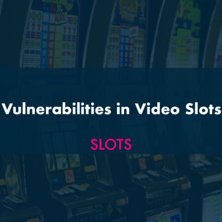 Vulnerabilities in Video Slots