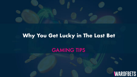 Why You Get Lucky in The Last Bet