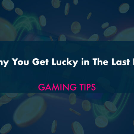Why You Get Lucky in The Last Bet