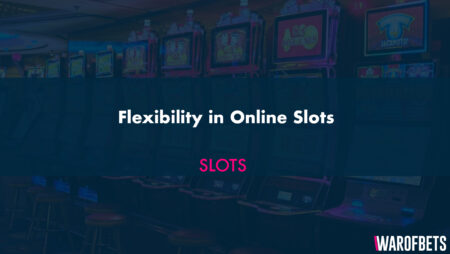 Flexibility in Online Slots