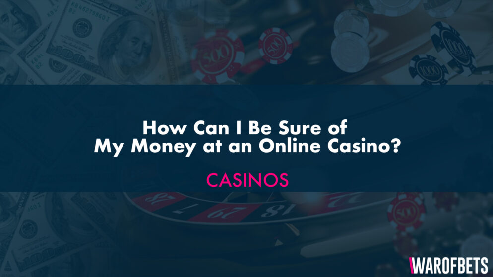How Can I Be Sure of My Money at an Online Casino?