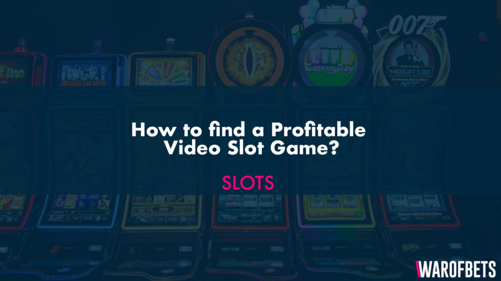 How to find a Profitable Video Slot Game?