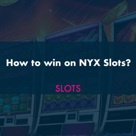 How to win on NYX Slots?