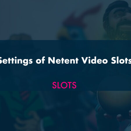 Settings of Netent Video Slots