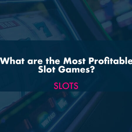 What are the Most Profitable Slot Games?