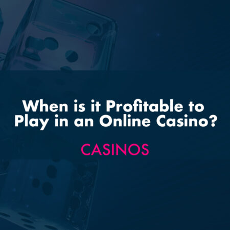 When is it Profitable to Play in an Online Casino?
