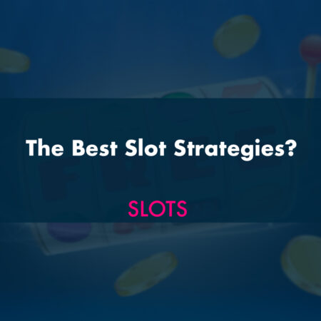 The Best Slot Tactics and Slot Strategies