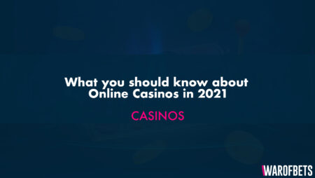 What you should know about Online Casinos in 2021