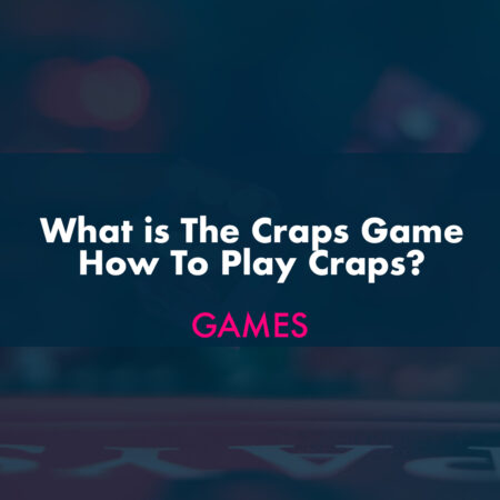 What is The Craps Game – How To Play Craps?