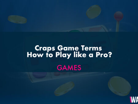Craps Game Terms –  Play like a Pro