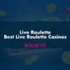 Live Roulette – Best Live Roulette Casinos