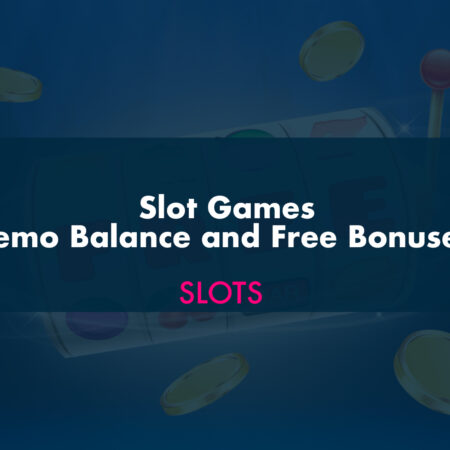 Slot Games – Demo Balance and Free Bonuses