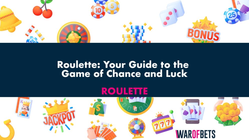 Roulette: Your Guide to the Game of Chance and Luck