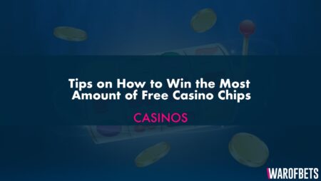 Tips on How to Win the Most Amount of Free Casino Chips