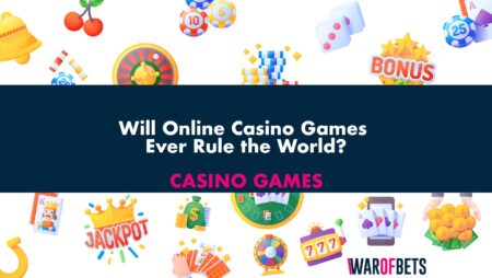 Will Online Casino Games Ever Rule the World?