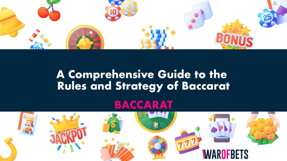 A Comprehensive Guide to the Rules and Strategy of Baccarat