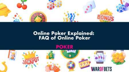 Online Poker Explained: FAQ of Online Poker