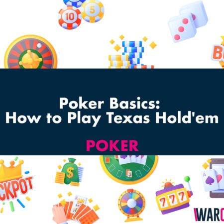 Poker Basics: How to Play Texas Hold’em