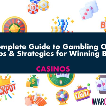 The Complete Guide to Gambling Online, Tips & Strategies for Winning Big