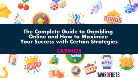 The Complete Guide to Gambling Online and How to Maximize Your Success with Certain Strategies