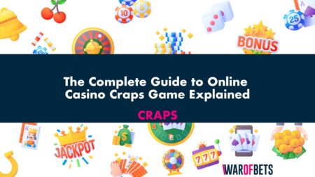 The Complete Guide to Online Casino Craps Game Explained