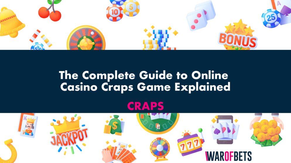 The Complete Guide to Online Casino Craps Game Explained